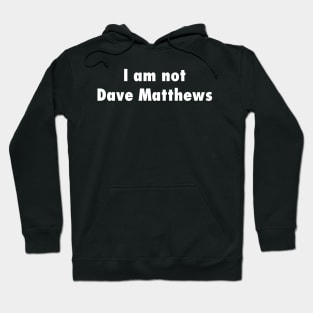 Not Dave Matthews Hoodie